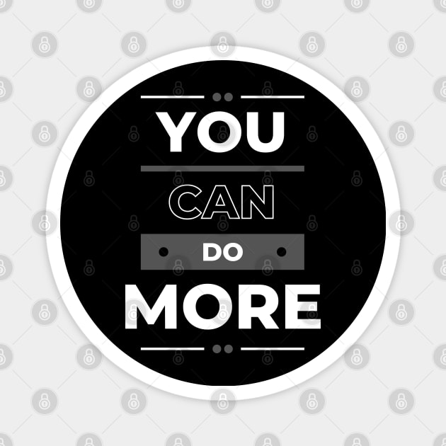 You Can Do More - Motivational Quote Magnet by AwesomeEh